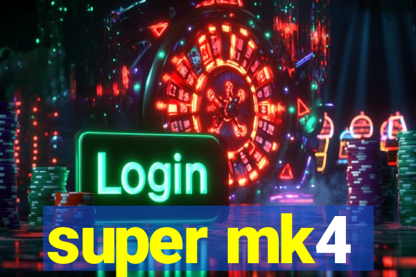 super mk4